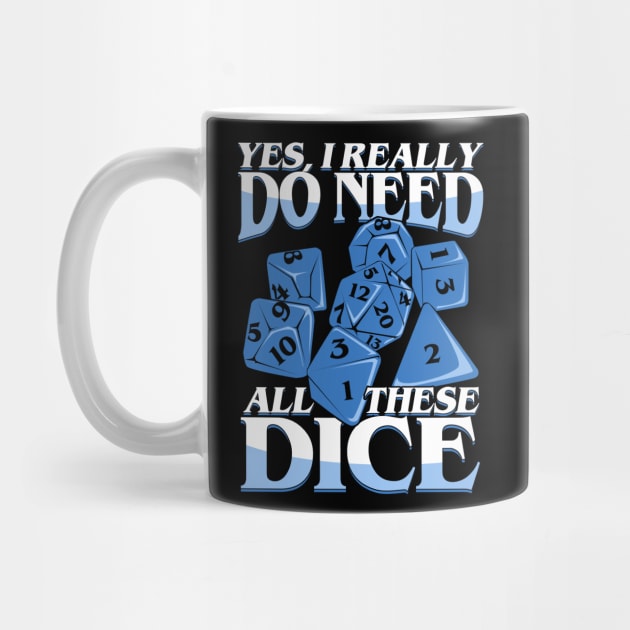 Yes I Really Do Need All These Dice by Dolde08